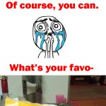 Can I get my favorite?
